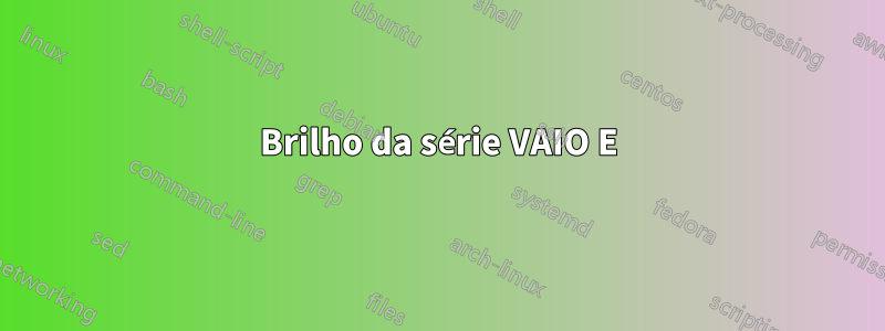 Brilho da série VAIO E