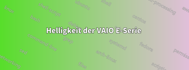 Helligkeit der VAIO E-Serie