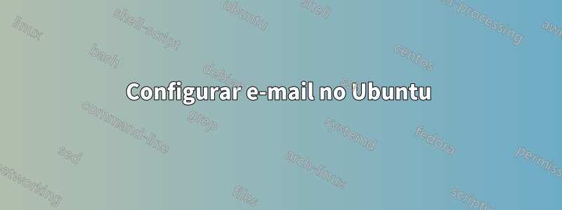 Configurar e-mail no Ubuntu