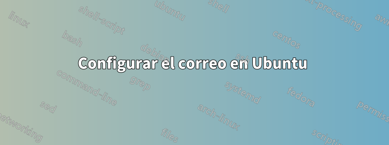 Configurar el correo en Ubuntu