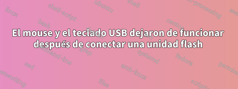 El mouse y el teclado USB dejaron de funcionar después de conectar una unidad flash