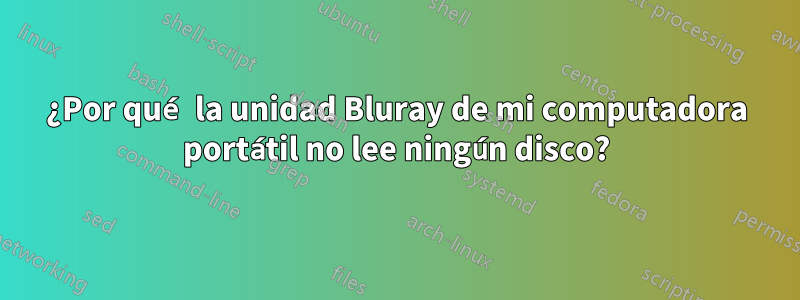 ¿Por qué la unidad Bluray de mi computadora portátil no lee ningún disco?