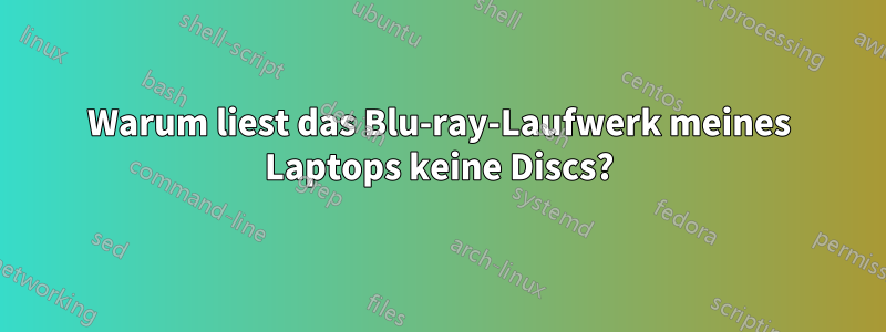 Warum liest das Blu-ray-Laufwerk meines Laptops keine Discs?