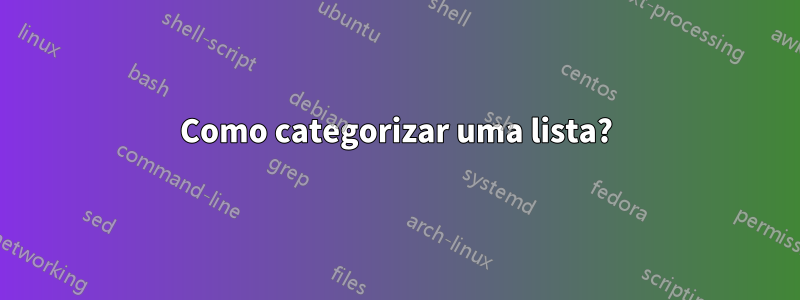 Como categorizar uma lista?