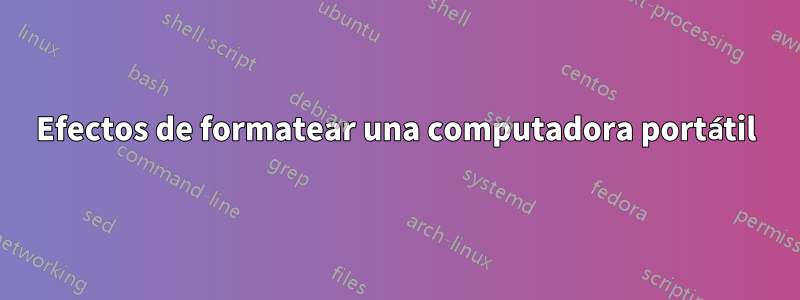 Efectos de formatear una computadora portátil