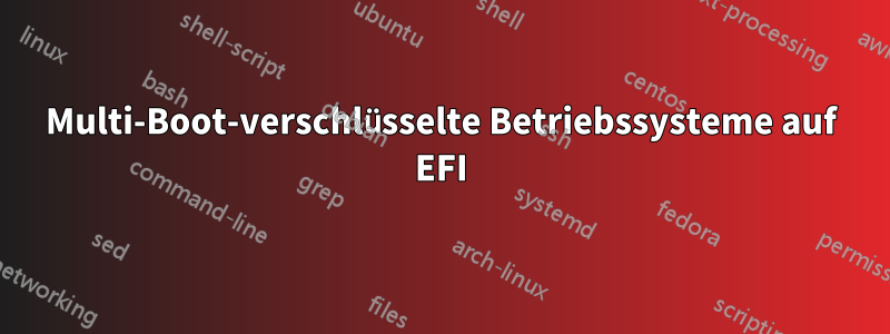 Multi-Boot-verschlüsselte Betriebssysteme auf EFI