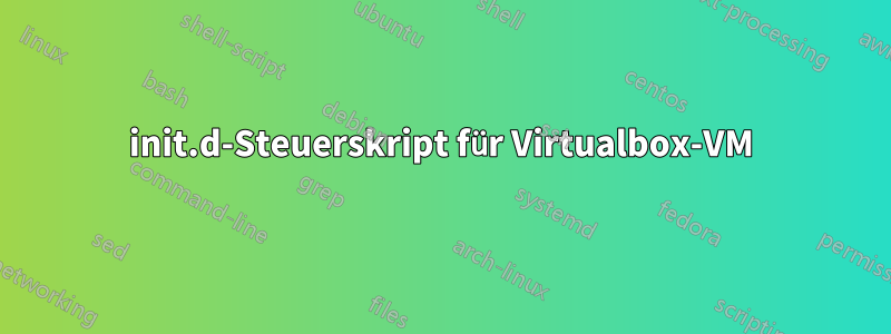 init.d-Steuerskript für Virtualbox-VM