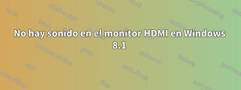 No hay sonido en el monitor HDMI en Windows 8.1