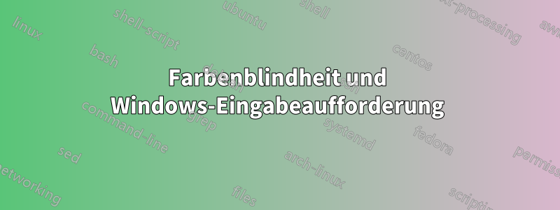 Farbenblindheit und Windows-Eingabeaufforderung