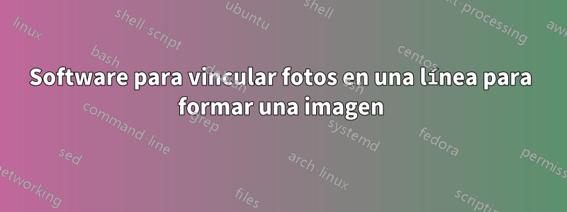 Software para vincular fotos en una línea para formar una imagen