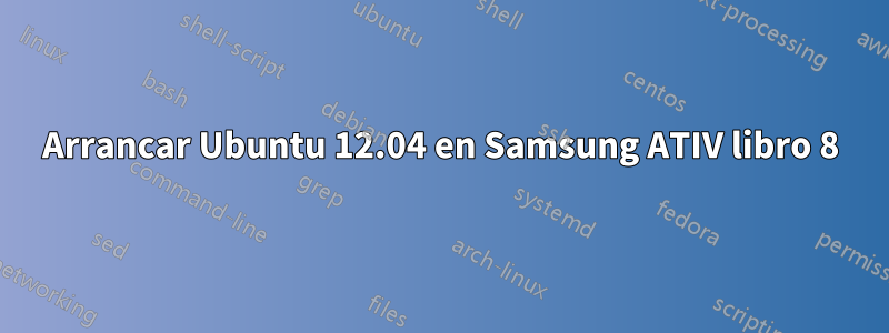 Arrancar Ubuntu 12.04 en Samsung ATIV libro 8