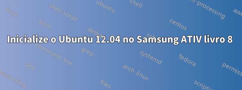 Inicialize o Ubuntu 12.04 no Samsung ATIV livro 8