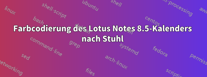 Farbcodierung des Lotus Notes 8.5-Kalenders nach Stuhl