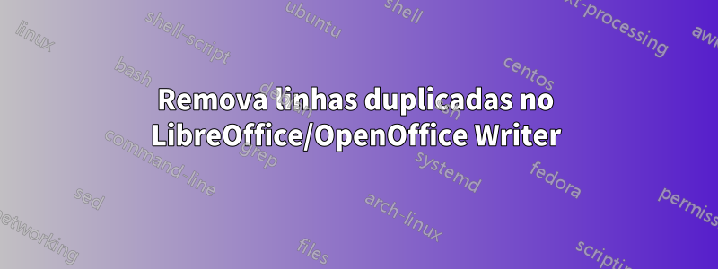 Remova linhas duplicadas no LibreOffice/OpenOffice Writer