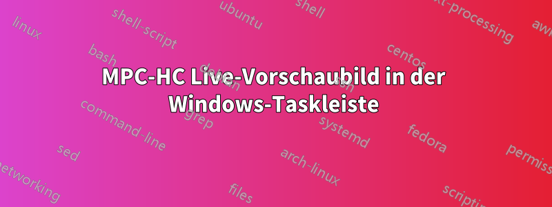 MPC-HC Live-Vorschaubild in der Windows-Taskleiste