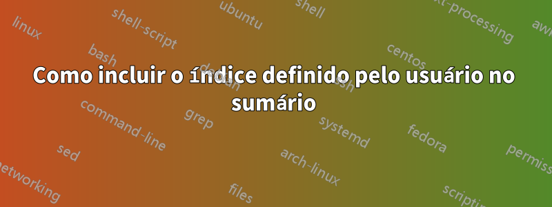 Como incluir o índice definido pelo usuário no sumário