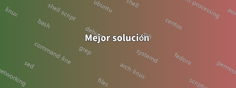 Mejor solución