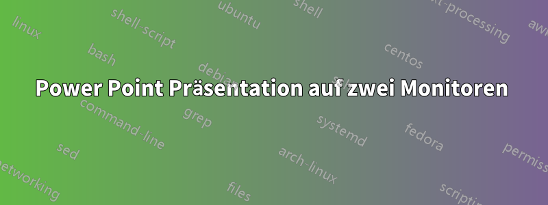 Power Point Präsentation auf zwei Monitoren