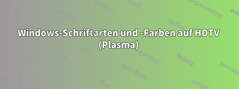 Windows-Schriftarten und -Farben auf HDTV (Plasma)