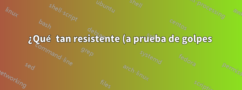 ¿Qué tan resistente (a prueba de golpes) es un SSD?