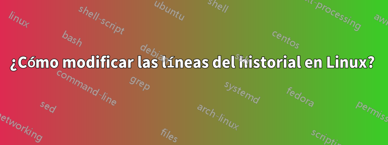 ¿Cómo modificar las líneas del historial en Linux?