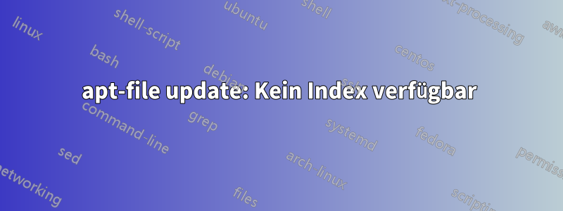 apt-file update: Kein Index verfügbar