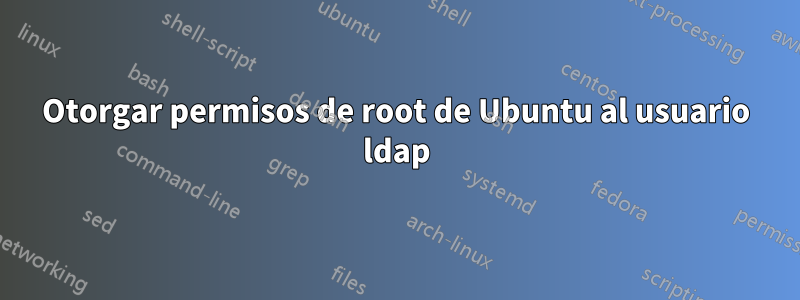 Otorgar permisos de root de Ubuntu al usuario ldap