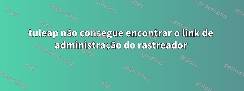 tuleap não consegue encontrar o link de administração do rastreador