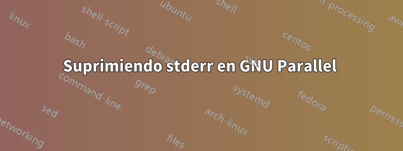 Suprimiendo stderr en GNU Parallel