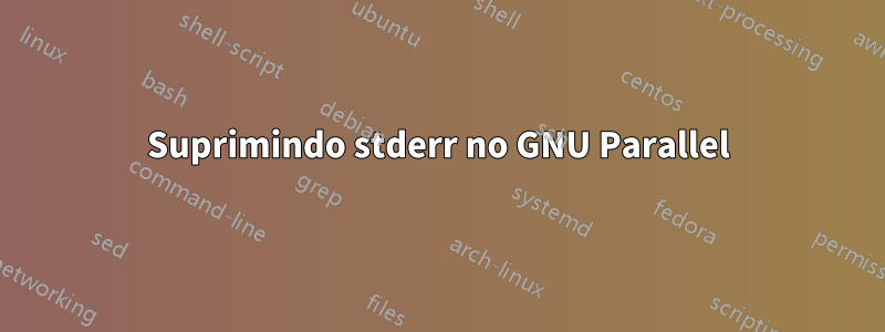 Suprimindo stderr no GNU Parallel