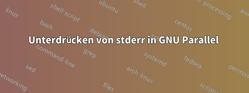 Unterdrücken von stderr in GNU Parallel