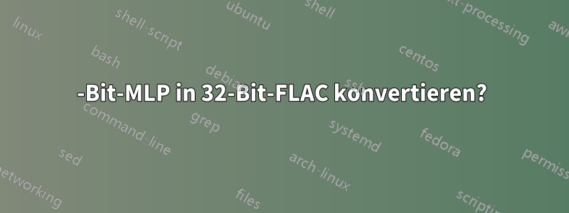 32-Bit-MLP in 32-Bit-FLAC konvertieren?