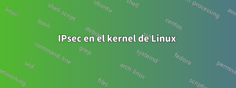 IPsec en el kernel de Linux