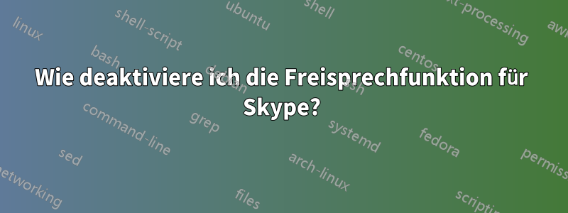 Wie deaktiviere ich die Freisprechfunktion für Skype?