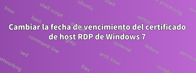 Cambiar la fecha de vencimiento del certificado de host RDP de Windows 7