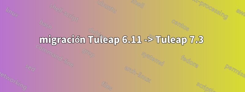 migración Tuleap 6.11 -> Tuleap 7.3