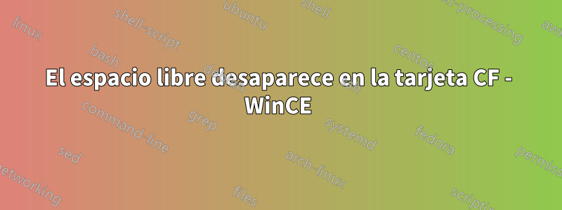 El espacio libre desaparece en la tarjeta CF - WinCE