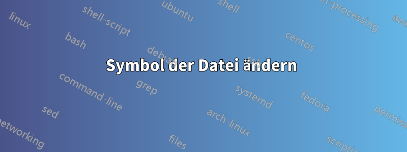 Symbol der Datei ändern