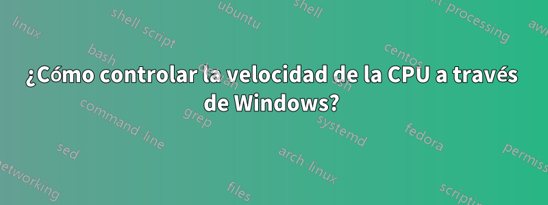 ¿Cómo controlar la velocidad de la CPU a través de Windows?