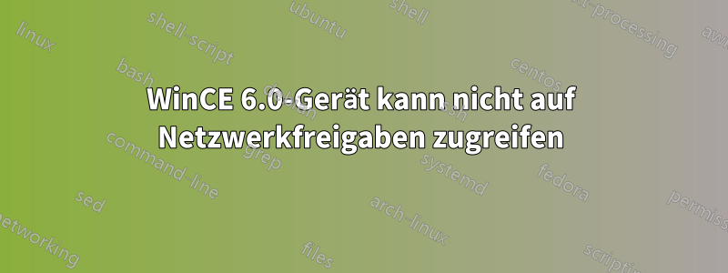 WinCE 6.0-Gerät kann nicht auf Netzwerkfreigaben zugreifen