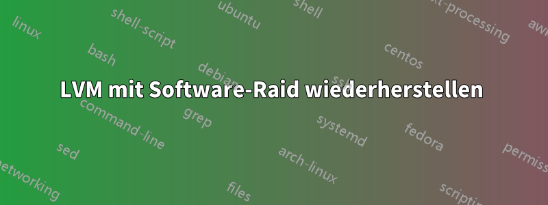 LVM mit Software-Raid wiederherstellen