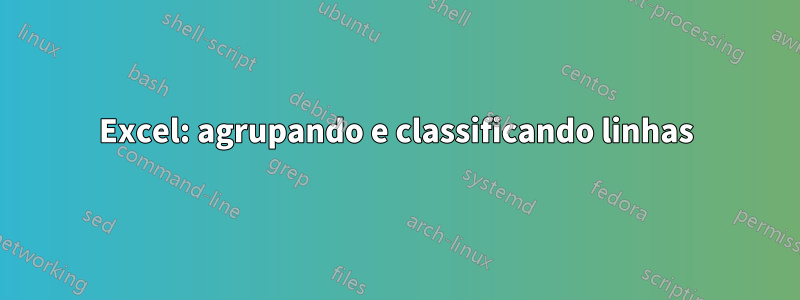 Excel: agrupando e classificando linhas