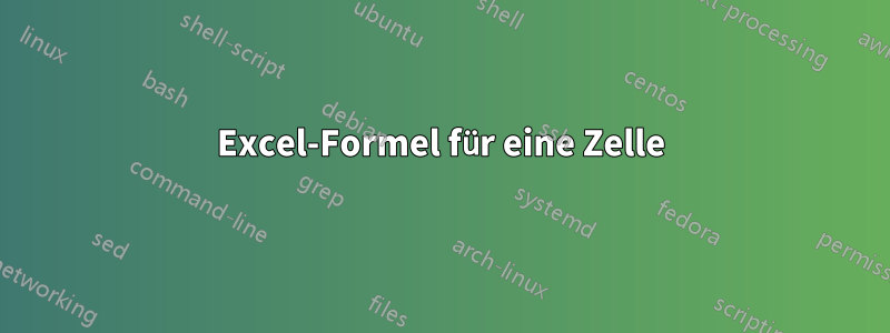 Excel-Formel für eine Zelle