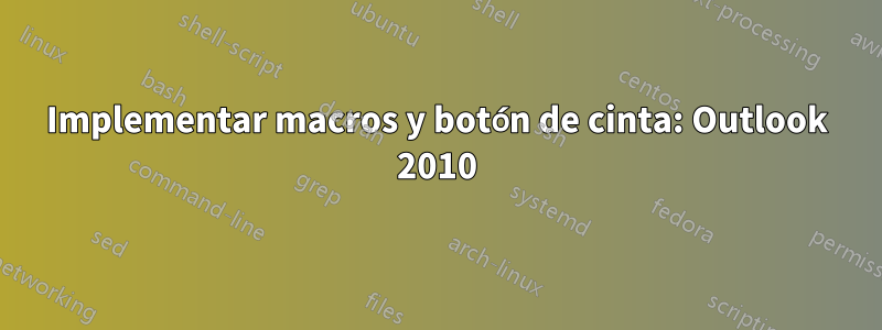 Implementar macros y botón de cinta: Outlook 2010