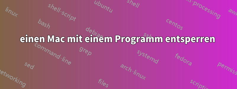 einen Mac mit einem Programm entsperren