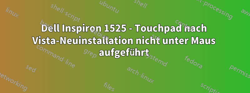 Dell Inspiron 1525 - Touchpad nach Vista-Neuinstallation nicht unter Maus aufgeführt