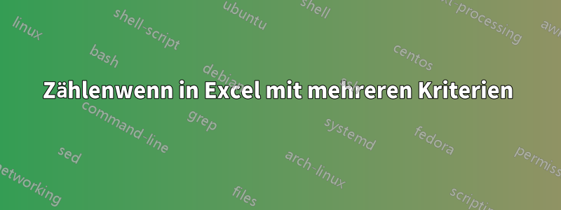 Zählenwenn in Excel mit mehreren Kriterien