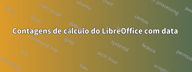 Contagens de cálculo do LibreOffice com data