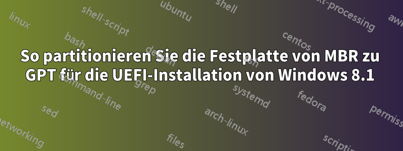 So partitionieren Sie die Festplatte von MBR zu GPT für die UEFI-Installation von Windows 8.1