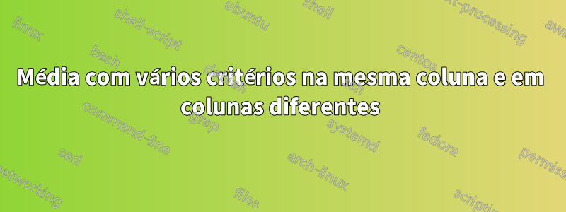 Média com vários critérios na mesma coluna e em colunas diferentes